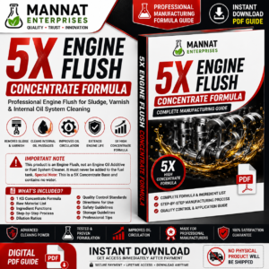 Engine Flush Formula, Engine Flush Concentrate, 5X Engine Flush, Internal Engine Cleaner, Engine Cleaning Formula, Engine Oil Flush Formula, Engine Sludge Remover, Engine Varnish Remover, Engine Oil System Cleaner, Lubrication System Cleaner, Crankcase Cleaner, Petrol Engine Cleaner, Diesel Engine Cleaner, Automotive Chemical Formula, Automotive Maintenance Formula, Lubricant Additive Formula, Engine Care Formula, Chemical Formula PDF, Concentrate Formulation, Manufacturing Formula, Private Label Formula, Chemical Manufacturing Guide, Digital Formula Download, Instant PDF Download, Professional Automotive Formula, Vehicle Maintenance Chemicals, Technical Formulation Guide, Professional Formula PDF, Automotive Cleaning Chemicals, Mannat Enterprises
