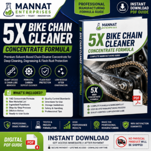 Bike Chain Cleaner Formula, Bike Chain Cleaner Concentrate, 5X Bike Chain Cleaner, Motorcycle Chain Cleaner Formula, Chain Degreaser Formula, Chain Cleaner Manufacturing Formula, Motorcycle Degreaser Formula, Bike Maintenance Formula, Chain Lube Remover, Grease Remover Formula, Carbon Deposit Cleaner, Automotive Chemical Formula, Bike Care Formula, Automotive Detailing Formula, Industrial Degreaser Formula, Chemical Formula PDF, Cleaning Chemical Formula, Concentrate Formulation, Manufacturing Formula, Automotive Cleaning Chemicals, Private Label Formula, Chemical Manufacturing Guide, Digital Formula Download, Instant PDF Download, Workshop Chemical Formula, Motorcycle Care Products, Professional Cleaning Formula, Garage Chemicals, Cleaning Product Manufacturing, Mannat Enterprises
