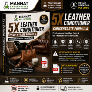 Leather Conditioner Formula, Leather Conditioner Concentrate, 5X Leather Conditioner, Leather Care Formula, Leather Care Concentrate, Leather Polish Formula, Leather Nourisher Formula, Leather Protection Formula, Leather Softener Formula, Leather Moisturizer Formula, Automotive Leather Conditioner, Car Leather Conditioner, Leather Seat Conditioner, PU Leather Conditioner, Faux Leather Conditioner, Leather Sofa Conditioner, Leather Bag Conditioner, Leather Shoe Conditioner, Leather Jacket Care, Leather Restoration Formula, UV Protection Leather Care, Furniture Care Formula, Automotive Detailing Formula, Chemical Formula PDF, Concentrate Formulation, Manufacturing Formula, Private Label Formula, Digital Formula Download, Professional Formula PDF, Mannat Enterprises